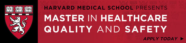 Apply today to the Harvard Medical School Master in Healthcare Quality and Safety.
